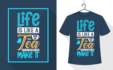 Life is Like a Cup of Tea - It's All in How You Make It