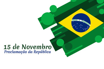 November 15, Proclamation of the Republic. Public holiday in Brazil vector illustration. Suitable for greeting card, poster and banner.