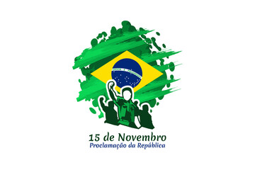 November 15, Proclamation of the Republic. Public holiday in Brazil vector illustration. Suitable for greeting card, poster and banner.