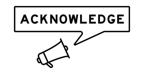 Megaphone icon with speech bubble in word acknowledge on white background