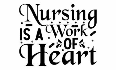 Nursing is a work of heart , quote funny creative handwritten text nursing quote gift idea perfect to used, mug, Ink illustration