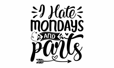 I hate mondays and parts, with crown, handwritten of black ink on a white background, pillow, mug, sticker and other Printing media, calligraphy vector illustration