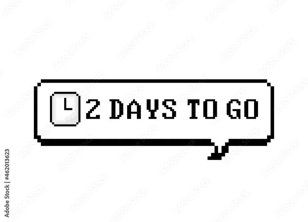 Poster two days countdown go in speech bubble. pixel design. vector illustration.