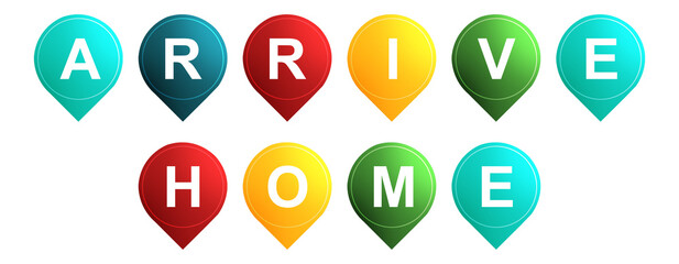 Arrive Home - text written on Isolated Shapes with White background