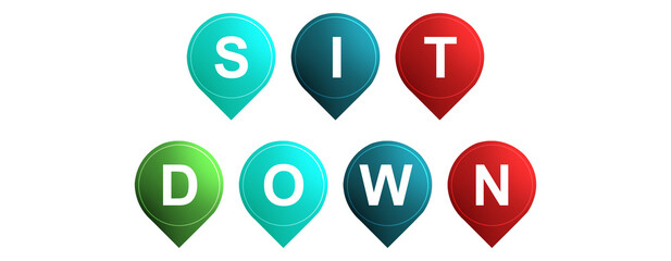 Sit Down - text written on Isolated Shapes with White background