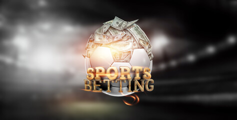Dollars are inside the soccer ball, the ball is full of money and the inscription sports bets. Football betting, gambling, bookmaker, big win.