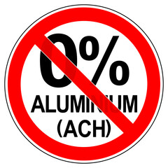 srr690 SignRoundRed - German - 0 Prozent Aluminium (ACH) - Aluminiumfreies Deodorant (Aluminiumchlorid) - Aluminiumsalz / Aluminiumchlorohydrat - prohibition sign / red circle - g10770 - obrazy, fototapety, plakaty