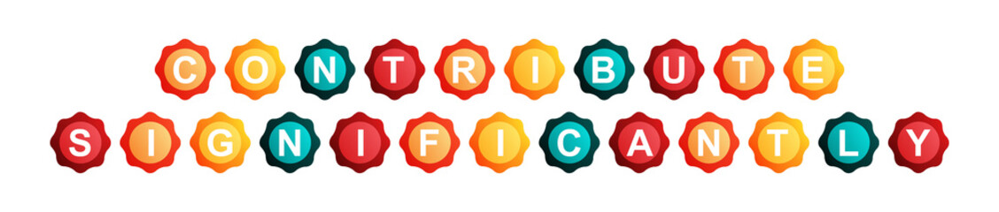 Contribute Significantly - text written on Beautiful Isolated Colourful Shapes with White background