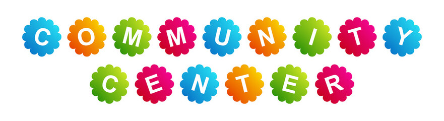 Community Center - text written on Beautiful Isolated Colourful Shapes with White background