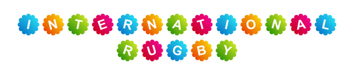 International Rugby - text written on Beautiful Isolated Colourful Shapes with White background