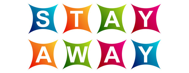 Stay Away - Neat Text Written on Beautiful Isolated Colourful Boxes with White Background