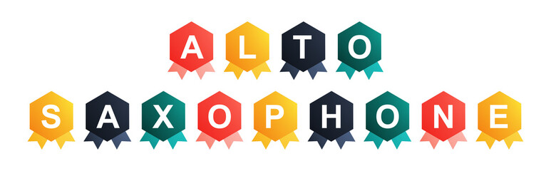 Alto Saxophone - text written on Beautiful Isolated Colourful Shapes with White background