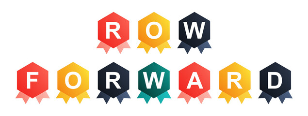 Row Forward - text written on Beautiful Isolated Colourful Shapes with White background