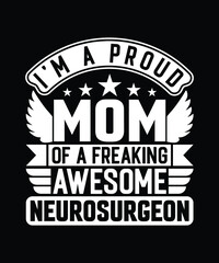 Mom Neurosurgeon T Shirt Design.