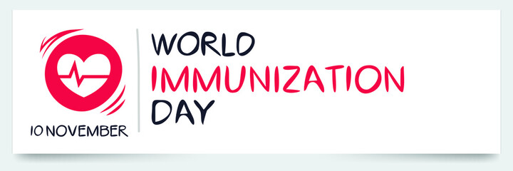 World Immunization Day, held on 10 November.