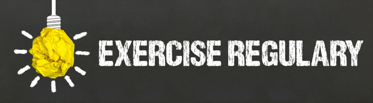 Exercise Regulary