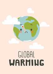 Sad cute planet earth with thermometer. Global warming problem banner. Poster about care of environment for children, schools, preschooler.