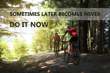Sometimes Later Becomes Never Do It Now. Inspirational quote motivating to make things timely and...