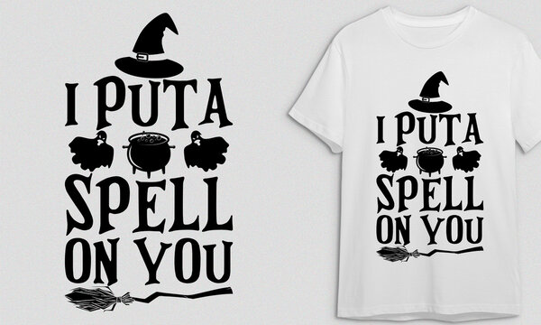 I Puta Spell On You, Halloween T-shirt,T-shirt Design Idea, Typography Design, 
