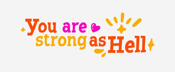 You are strong as hell quote. Self confidence and motivational poster, print, card or banner. 