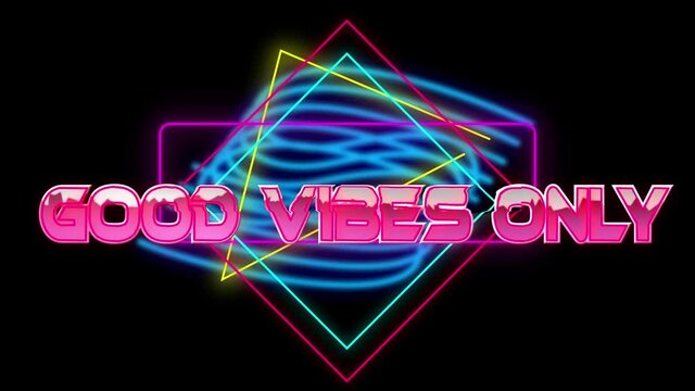 Animation of good vibes only text over neon shapes on black background
