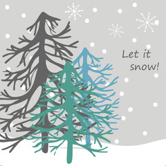 Christmas tree with snowflakes, let it snow, blue, green and grey trees against a grey sky