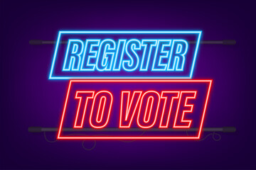 Register to vote written on blue label. Neon icon. Advertising sign. Vector stock illustration