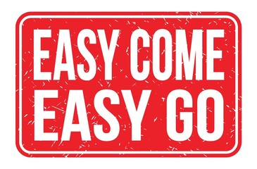 EASY COME EASY GO, words on red rectangle stamp sign