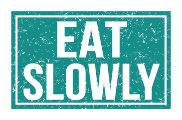 EAT SLOWLY, words on blue rectangle stamp sign