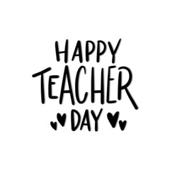 Happy Teacher Day Text Hand Lettering Quote. Modern Calligraphy. Handwritten Inspirational Motivational Quote