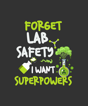 Forget Lab Safety I Want Superpowers Funny Science Chemistry T-Shirt