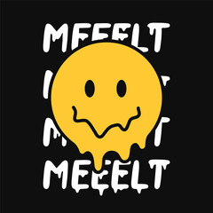 Funny melt smile face. Melt quote. Vector hand drawn doodle cartoon character illustration. Isolated ob white background. Smile face melt, acid, trippy print for t-shirt, poster, card concept