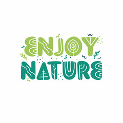 Enjoy Nature. Vector quote lettering about eco, waste management, minimalism.