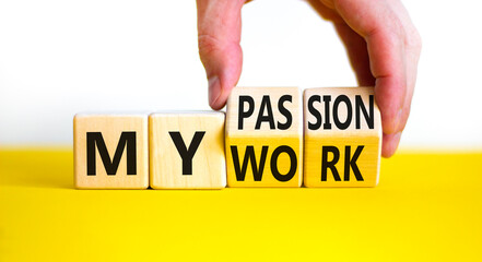 My work or passion symbol. Businessman turns wooden cubes and changes words 'My work' to 'My passion'. Beautiful white table, white background, copy space. Business and my work or passion concept. - obrazy, fototapety, plakaty