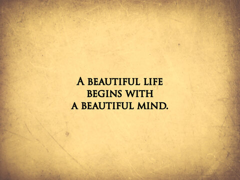 Inspirational quote “A beautiful life begins with a beautiful mind”