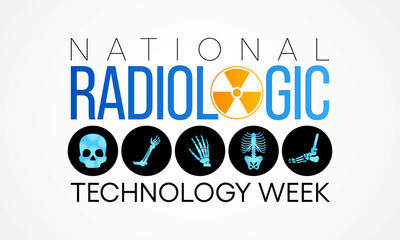Radiologic Technology week (NRTW) is observed each year in November, Radiology is the medical discipline that use medical imaging to diagnose and treat diseases within the bodies of animals and humans - obrazy, fototapety, plakaty