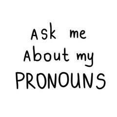 Ask My Pronouns handwritten phrase. Shy Enby’s Guide for Cis Trans People. Vector template illustration for banner, typography, poster, sticker, t-shirt, website page, article. Definition of gender.