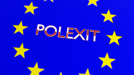 POLEXIT 3d render of polexit words on European Union flag, best future of Countries that leaves Europe, exit from European Union cage, escape