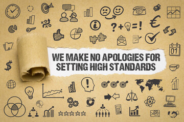 We make no apologies for setting high standards