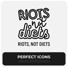 Quote, Riots not diets. Sticker in thin line icon style. Modern vector illustration.
