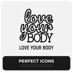 Obraz premium Quote, love your body. Body positive. Sticker in thin line icon style. Modern vector illustration.