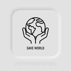 Save world thin line icon, hands holding the Earth. Global warming, environmental pollution. Modern vector illustration.