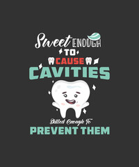Fototapeta na wymiar Sweet Enough To Cause Cavities Dentist Dental Surgeon Gift T-Shirt