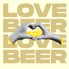 Contemporary art collage of female hands forming heart shape with beer inside isolated over yellow lettering background