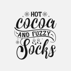 Hot Cocoa And Fuzzy Socks lettering quotes for sign, greeting card, t shirt and much more