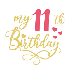 My 11th birthday celebration, 11 years anniversary celebration design