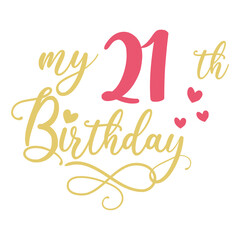 My 21th birthday celebration, 21 years anniversary celebration design