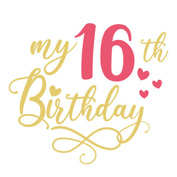 My 16th birthday celebration, 16 years anniversary celebration design