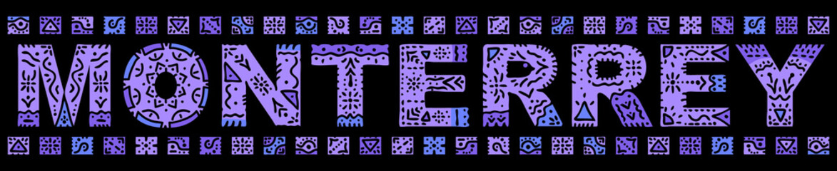 Obraz na płótnie Canvas Monterrey. Purple isolated inscription with national ethnic ornament. Patterned Mexican Monterrey for print, clothing, t-shirt, souvenir, poster, banner, flyer, card, advertising.