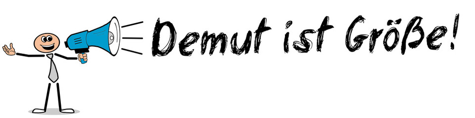 Obraz premium Demut ist Größe! 